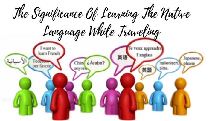 The Significance Of Learning The Native Language While Traveling