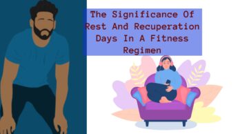 The Significance Of Rest And Recuperation Days In A Fitness Regimen