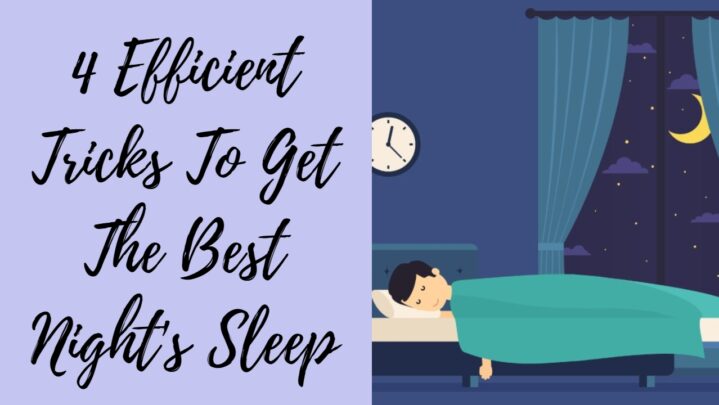4 Efficient Tricks To Get The Best Night’s Sleep
