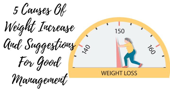5 Causes Of Weight Increase And Suggestions For Good Management