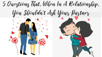 5 Questions That, When In A Relationship, You Shouldn’t Ask Your Partner