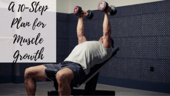 A 10-Step Plan for Muscle Growth