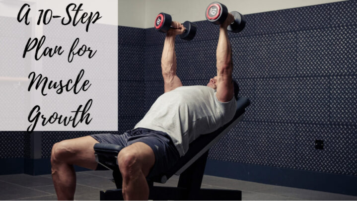A 10-Step Plan for Muscle Growth