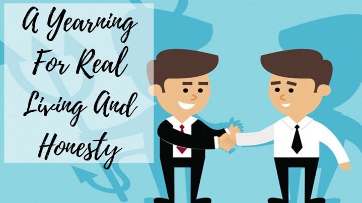 A Yearning For Real Living And Honesty