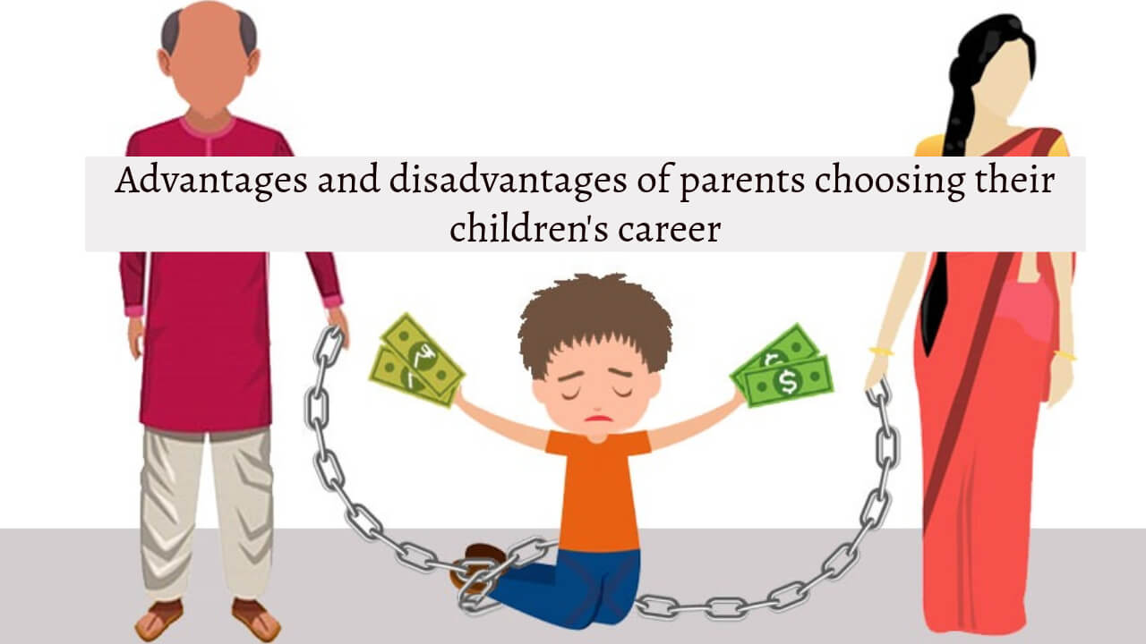 Advantages and disadvantages of parents choosing their children's