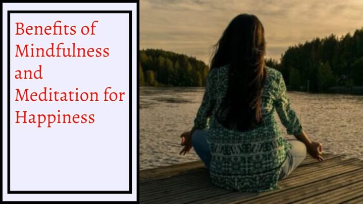 Benefits of Mindfulness and Meditation for Happiness