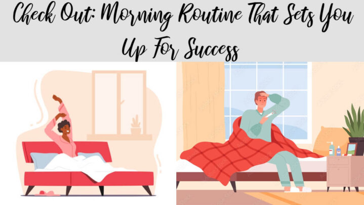 Check Out: Morning Routine That Sets You Up For Success