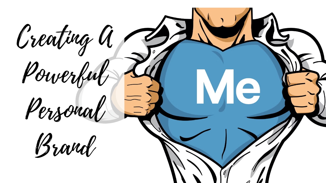 Creating A Powerful Personal Brand