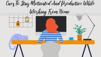 Cues To Stay Motivated And Productive While Working From Home