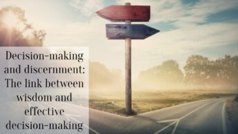 Decision-making and discernment: The link between wisdom and effective decision-making