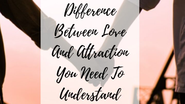 Difference Between Love And Attraction You Need To Understand