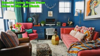 Eclectic Living Room Decor Ideas to Mix and Match