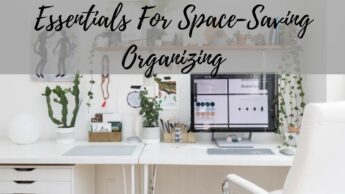 Essentials For Space-Saving Organizing