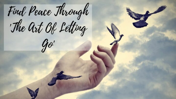 Find Peace Through ‘The Art Of Letting Go’
