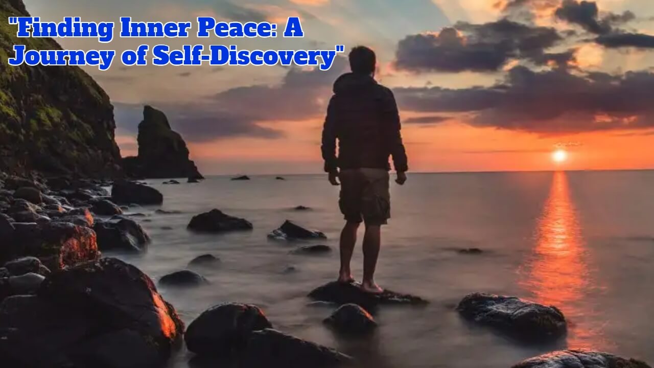 "Finding Inner Peace: A Journey of Self-Discovery"