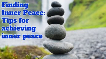 Finding Inner Peace: Tips for achieving inner peace