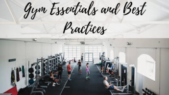 Gym Essentials and Best Practices