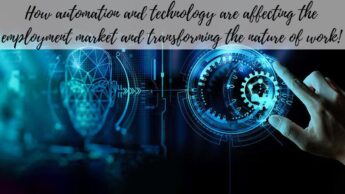 How automation and technology are affecting the employment market and transforming the nature of work!