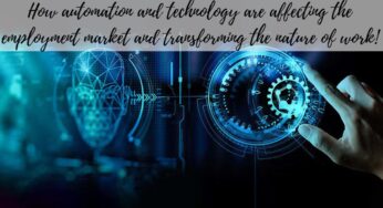 How automation and technology are affecting the employment market and transforming the nature of work!