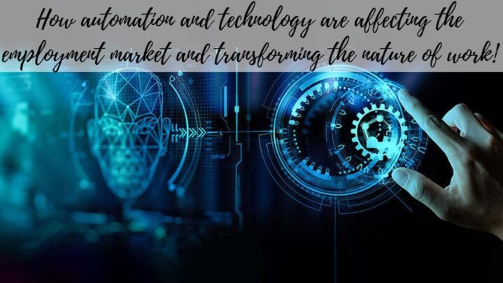 How automation and technology are affecting the employment market and transforming the nature of work!