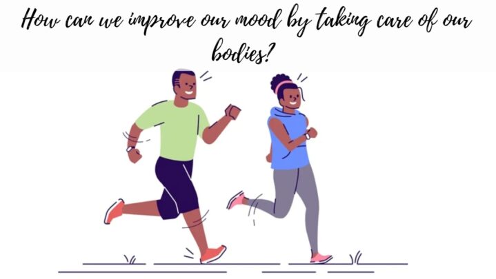 How can we improve our mood by taking care of our bodies? The relationship between physical health and happiness