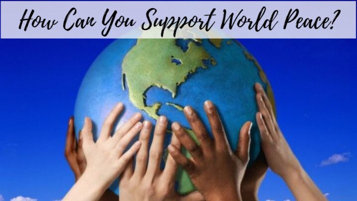 How Can You Support World Peace?
