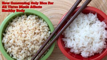 How Consuming Only Rice For All Three Meals Affects Healthy Body