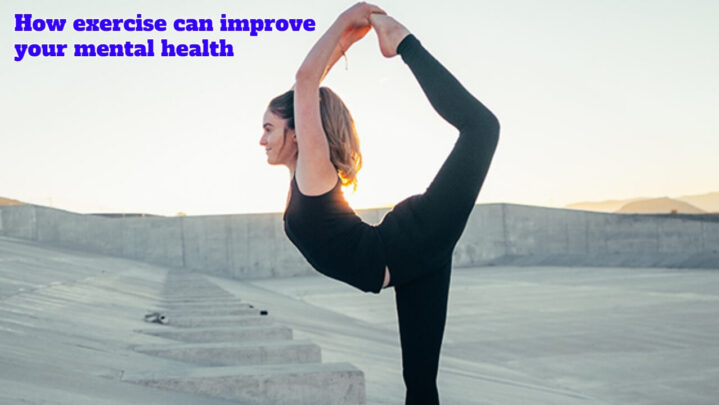 How exercise can improve your mental health