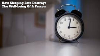 How Sleeping Late Destroys The Well-being Of A Person