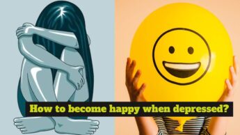 How to become happy when depressed?