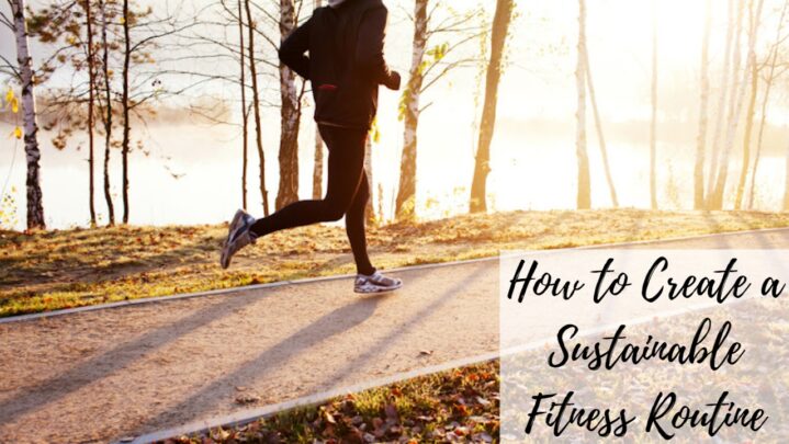 How to Create a Sustainable Fitness Routine