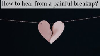 How to heal from a painful breakup?