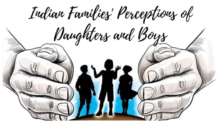 Indian Families’ Perceptions of Daughters and Boys