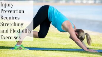 Injury Prevention Requires Stretching and Flexibility Exercises