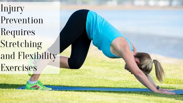 Injury Prevention Requires Stretching and Flexibility Exercises