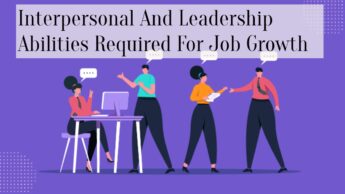 Interpersonal And Leadership Abilities Required For Job Growth