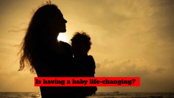 Is having a baby life-changing?
