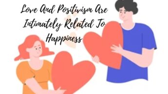 Love And Positivism Are Intimately Related To Happiness