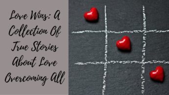 Love Wins: A Collection Of True Stories About Love Overcoming All