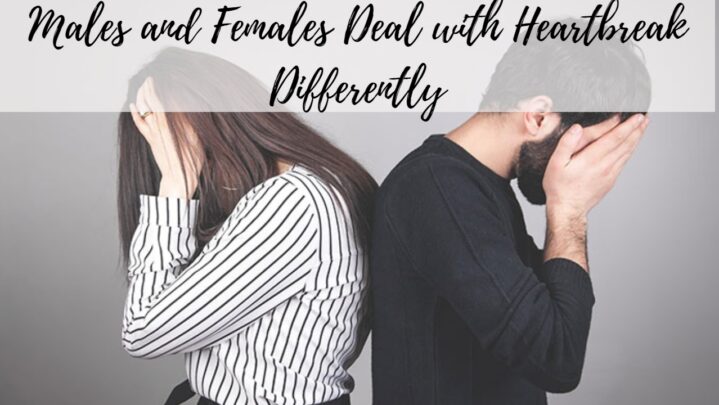 Males and Females Deal with Heartbreak Differently