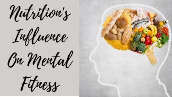 Nutrition’s Influence On Mental Fitness