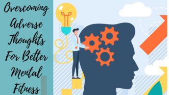Overcoming Adverse Thoughts For Better Mental Fitness