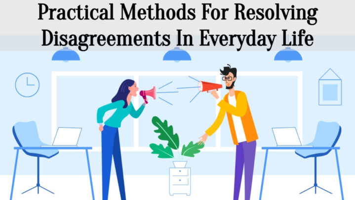 Practical Methods For Resolving Disagreements In Everyday Life