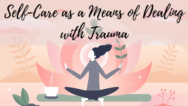Self-Care as a Means of Dealing with Trauma