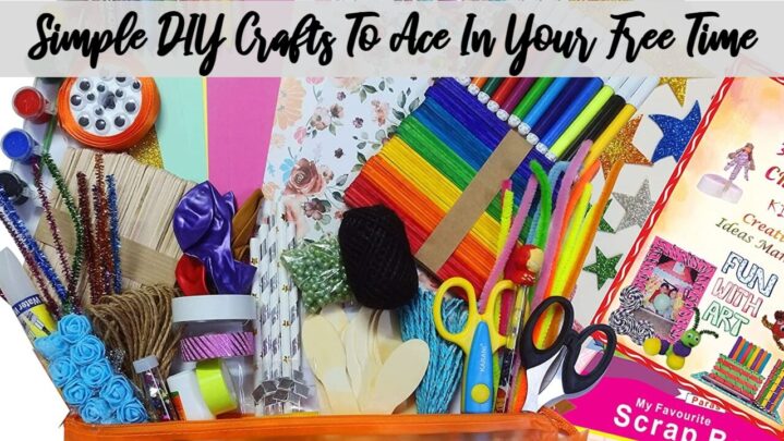 Simple DIY Crafts To Ace In Your Free Time