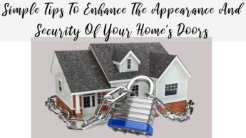 Simple Tips To Enhance The Appearance And Security Of Your Home’s Doors