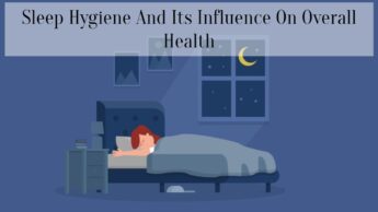 Sleep Hygiene And Its Influence On Overall Health