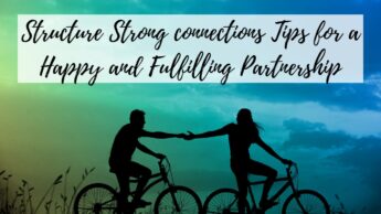 Structure Strong connections Tips for a Happy and Fulfilling Partnership