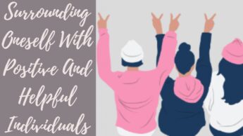 Surrounding Oneself With Positive And Helpful Individuals