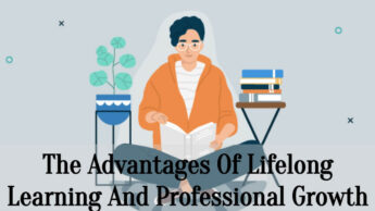 The Advantages Of Lifelong Learning And Professional Growth